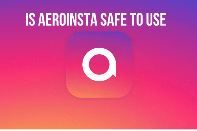 Is AeroInsta Safe to Use